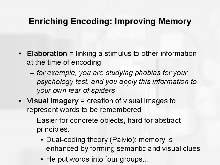 Enriching Encoding: Improving Memory • Elaboration = linking a stimulus to other information at