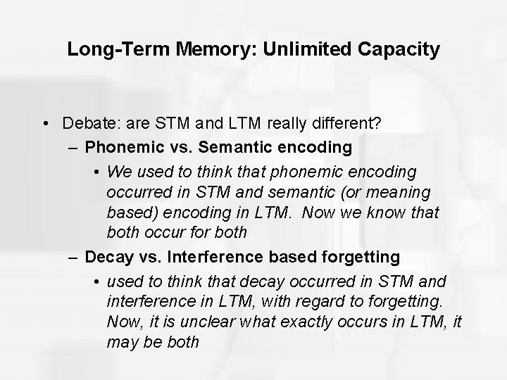 Long-Term Memory: Unlimited Capacity • Debate: are STM and LTM really different? – Phonemic