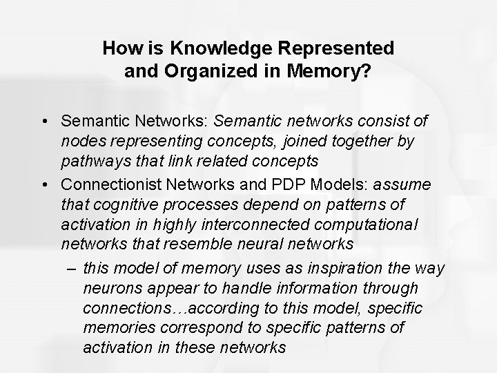 How is Knowledge Represented and Organized in Memory? • Semantic Networks: Semantic networks consist