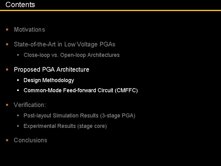 Contents § Motivations § State-of-the-Art in Low Voltage PGAs § Close-loop vs. Open-loop Architectures