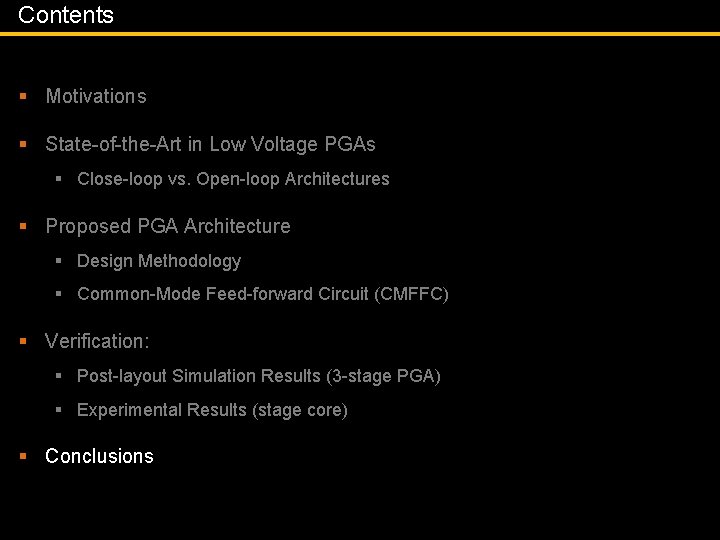 Contents § Motivations § State-of-the-Art in Low Voltage PGAs § Close-loop vs. Open-loop Architectures