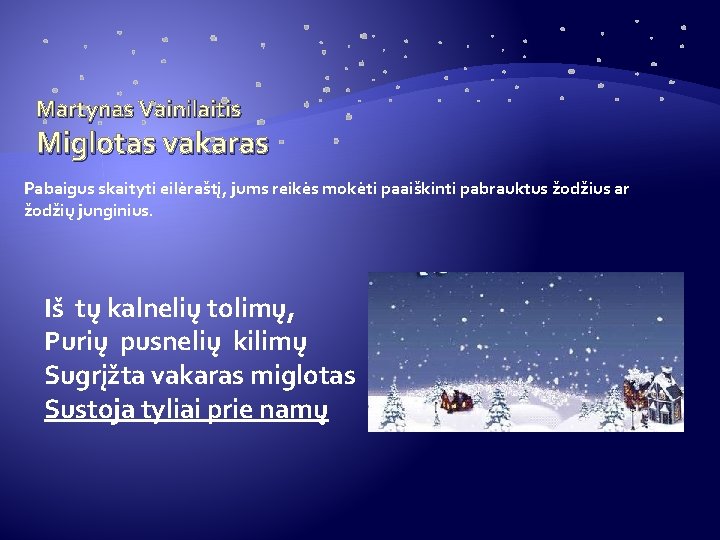 Martynas Vainilaitis Miglotas vakaras Pabaigus skaityti eilėraštį, jums reikės mokėti paaiškinti pabrauktus žodžius ar Martynas Vainilaitis Miglotas vakaras Pabaigus skaityti eilėraštį, jums reikės mokėti paaiškinti pabrauktus žodžius ar