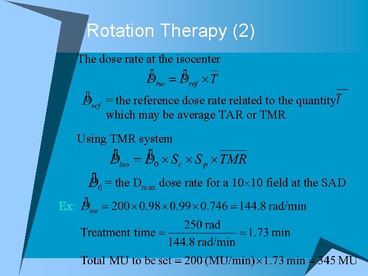 Rotation Therapy (2) The dose rate at the isocenter = the reference dose rate
