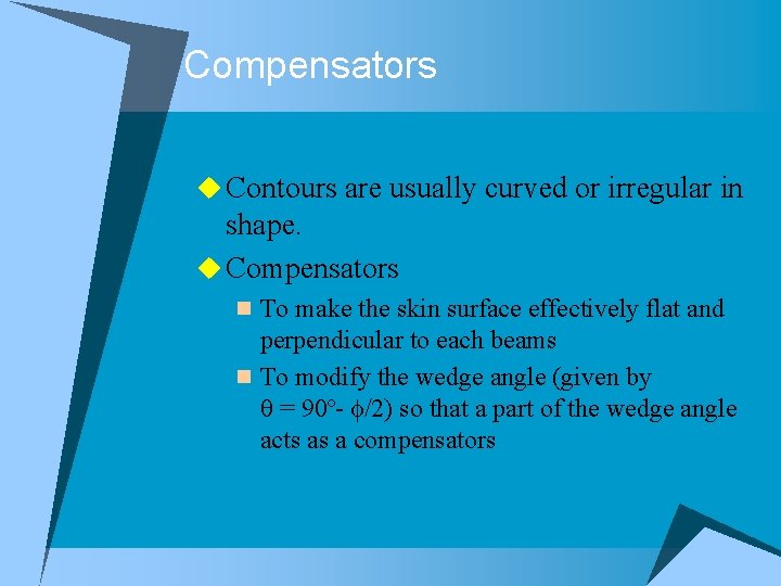 Compensators u Contours are usually curved or irregular in shape. u Compensators n To