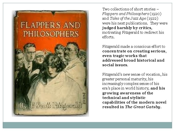 Two collections of short stories – Flappers and Philosophers (1920) and Tales of the