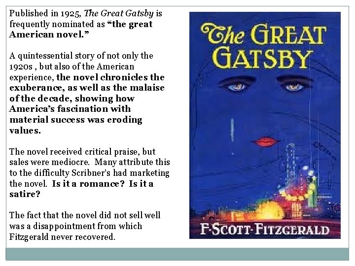 Published in 1925, The Great Gatsby is frequently nominated as “the great American novel.
