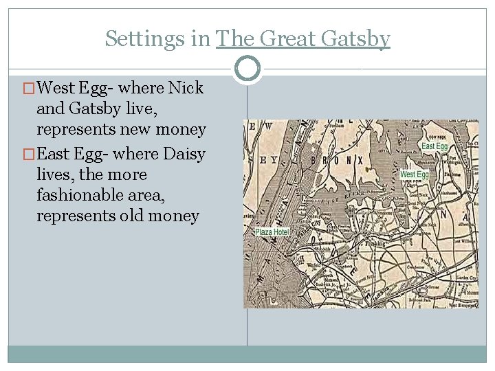 Settings in The Great Gatsby �West Egg- where Nick and Gatsby live, represents new