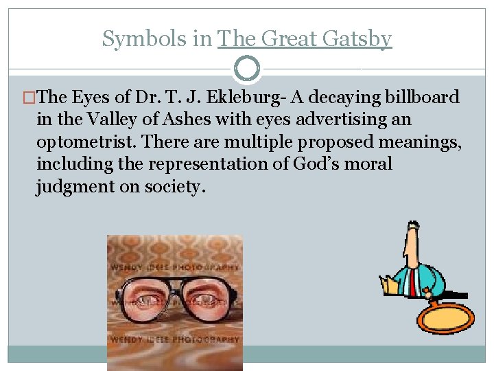 Symbols in The Great Gatsby �The Eyes of Dr. T. J. Ekleburg- A decaying