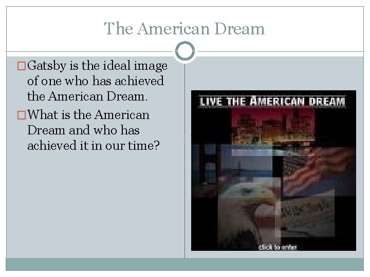 The American Dream �Gatsby is the ideal image of one who has achieved the