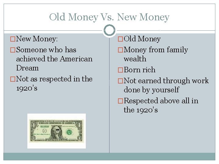 Old Money Vs. New Money �New Money: �Old Money �Someone who has �Money from