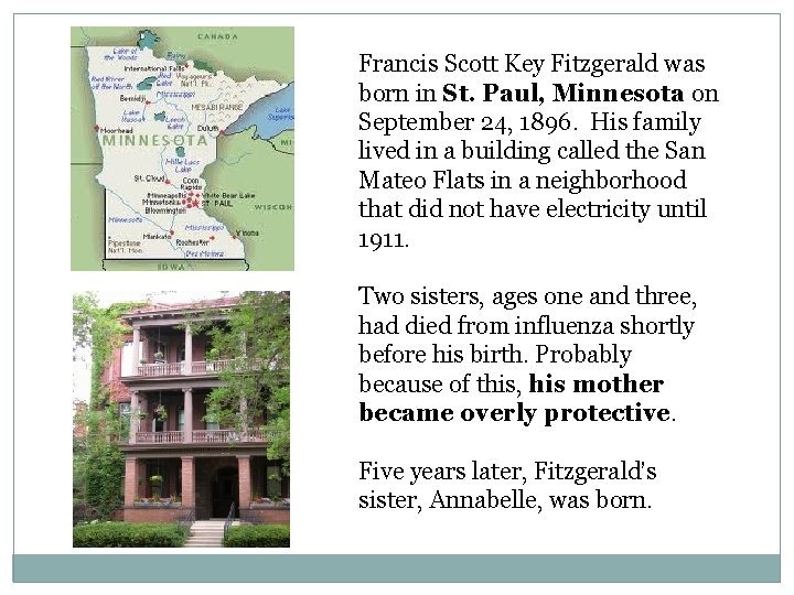 Francis Scott Key Fitzgerald was born in St. Paul, Minnesota on September 24, 1896.