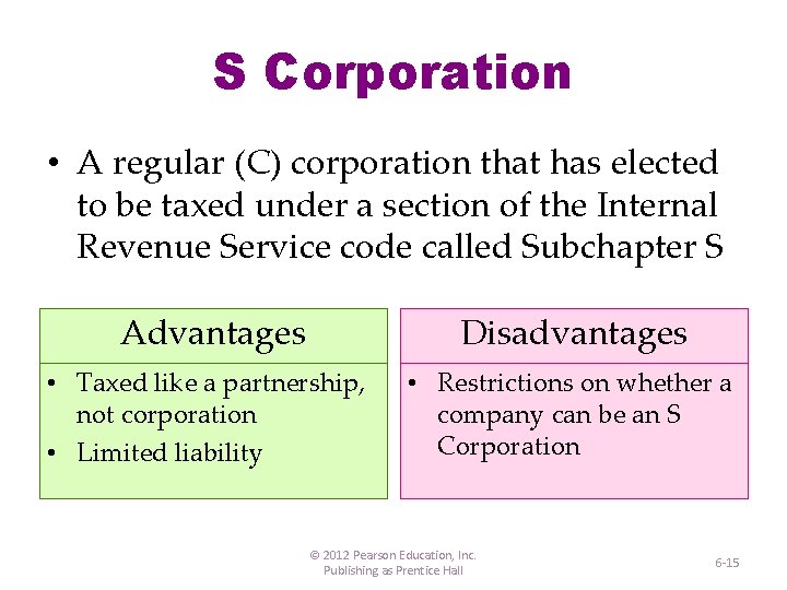 S Corporation • A regular (C) corporation that has elected to be taxed under