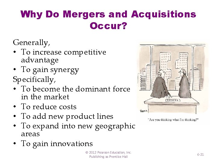 Why Do Mergers and Acquisitions Occur? Generally, • To increase competitive advantage • To