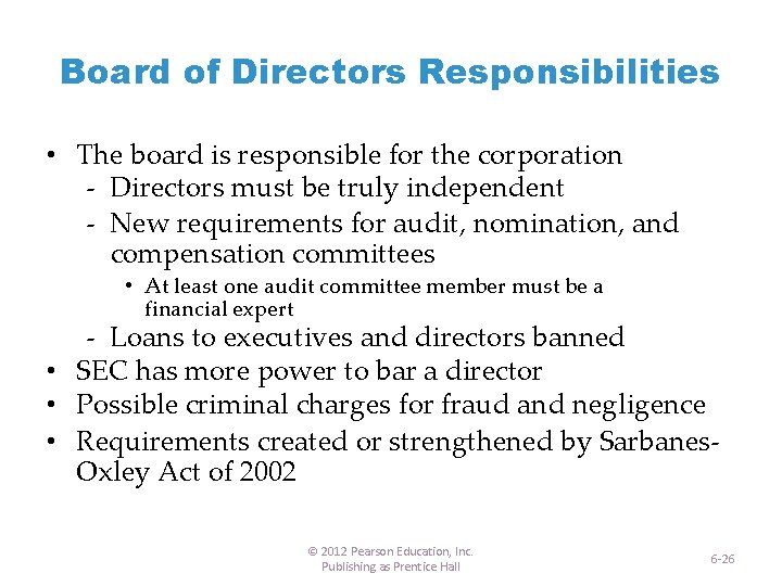 Board of Directors Responsibilities • The board is responsible for the corporation - Directors