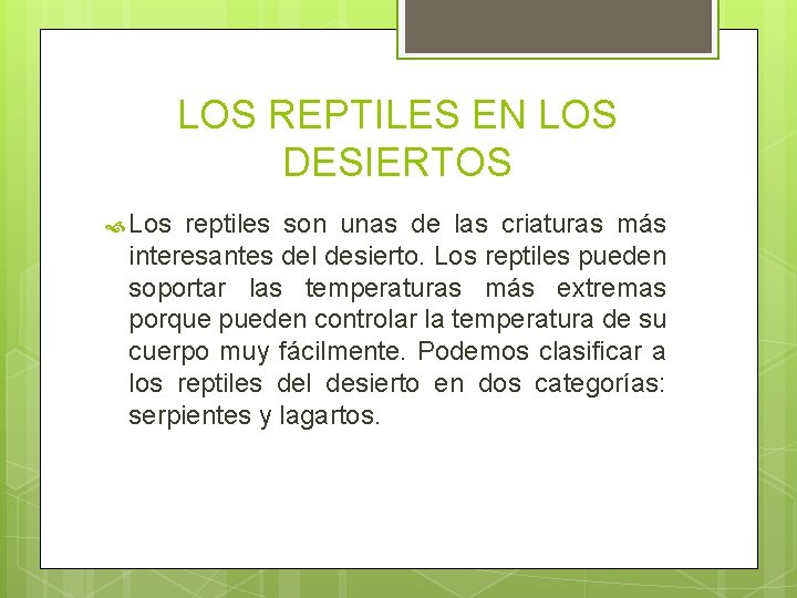 LOS REPTILES EN LOS DESIERTOS Los reptiles son unas de las criaturas más interesantes