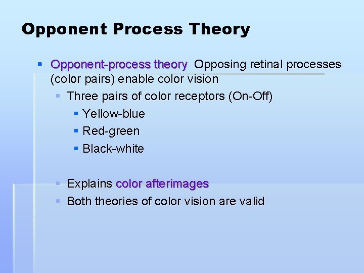 Opponent Process Theory § Opponent-process theory Opposing retinal processes (color pairs) enable color vision