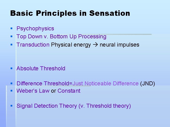 Basic Principles in Sensation § Psychophysics § Top Down v. Bottom Up Processing §