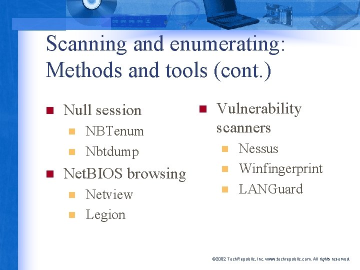 Scanning and enumerating: Methods and tools (cont. ) n Null session n NBTenum Nbtdump