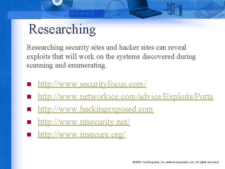 Researching security sites and hacker sites can reveal exploits that will work on the