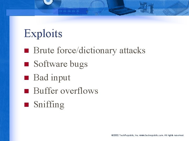 Exploits n n n Brute force/dictionary attacks Software bugs Bad input Buffer overflows Sniffing