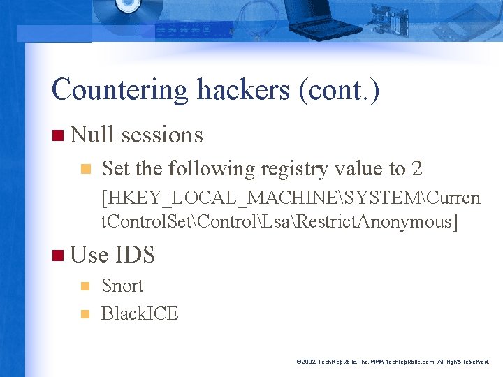 Countering hackers (cont. ) n Null n sessions Set the following registry value to