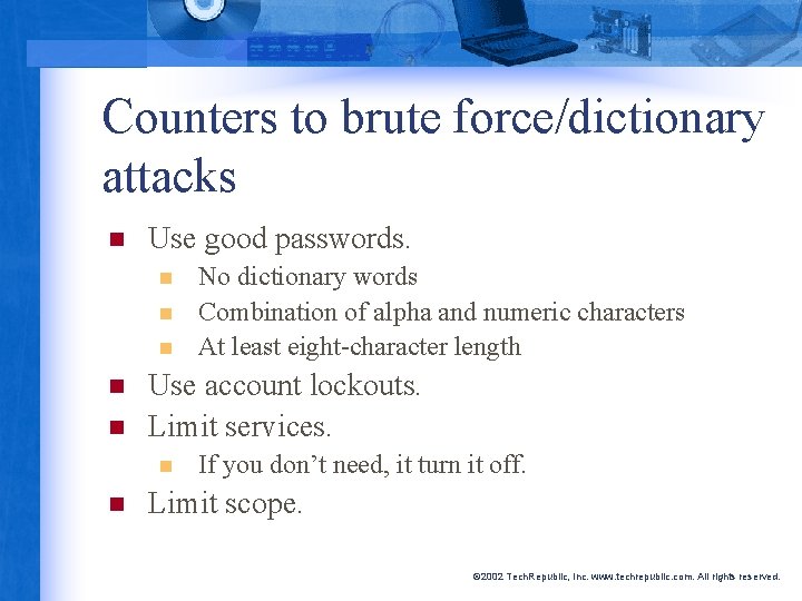 Counters to brute force/dictionary attacks n Use good passwords. n n n Use account