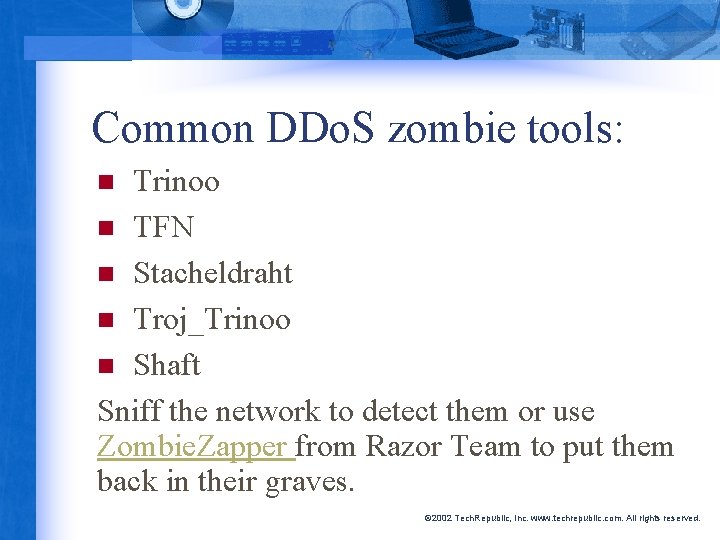 Common DDo. S zombie tools: Trinoo n TFN n Stacheldraht n Troj_Trinoo n Shaft