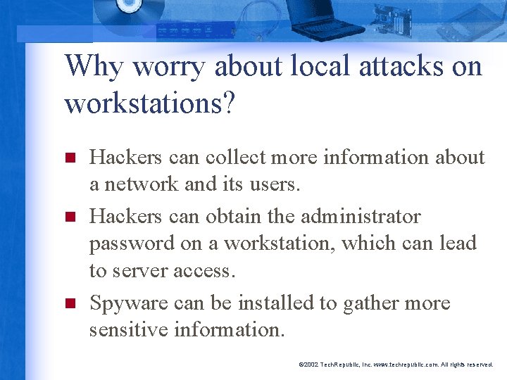 Why worry about local attacks on workstations? n n n Hackers can collect more