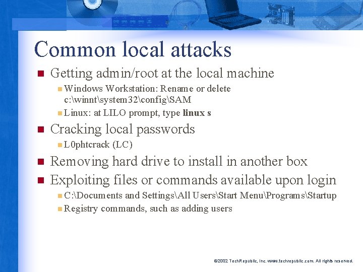 Common local attacks n Getting admin/root at the local machine n Windows Workstation: Rename