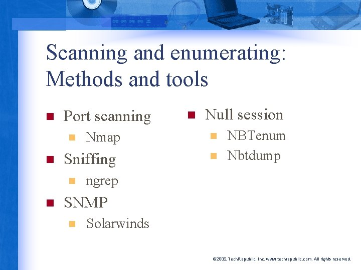 Scanning and enumerating: Methods and tools n Port scanning n n Sniffing n n