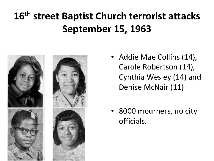 16 th street Baptist Church terrorist attacks September 15, 1963 • Addie Mae Collins