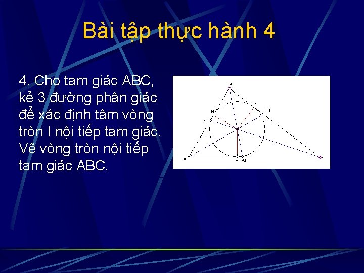 Bài tập thực hành 4 4. Cho tam giác ABC, kẻ 3 đường phân