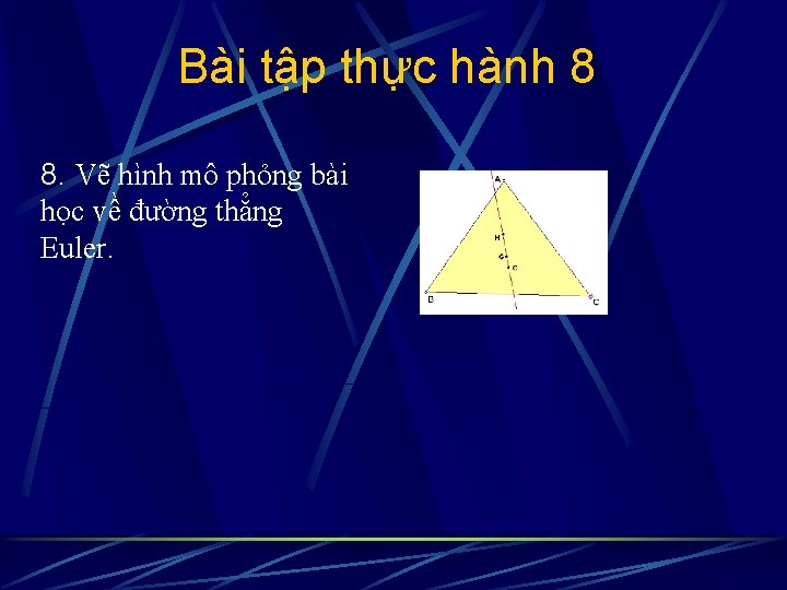 Bài tập thực hành 8 8. Vẽ hình mô phỏng bài học về đường