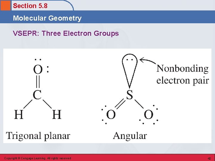 Section 5. 8 Molecular Geometry VSEPR: Three Electron Groups Copyright © Cengage Learning. All