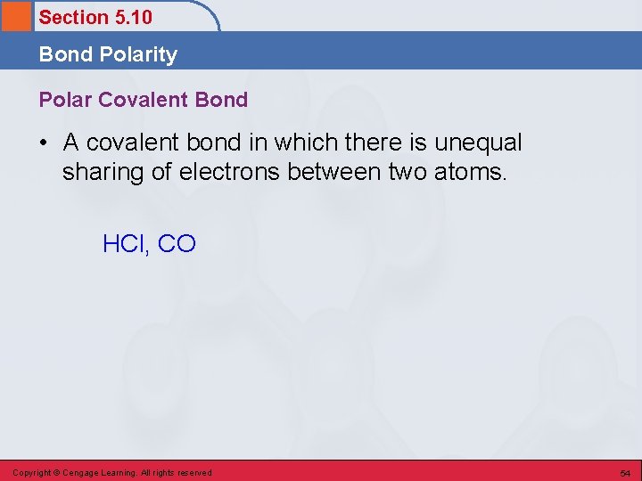 Section 5. 10 Bond Polarity Polar Covalent Bond • A covalent bond in which