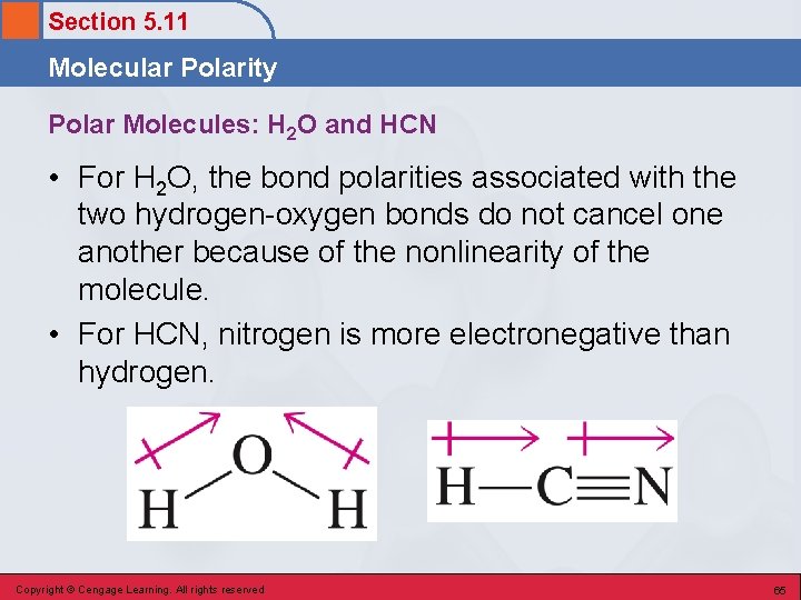 Section 5. 11 Molecular Polarity Polar Molecules: H 2 O and HCN • For