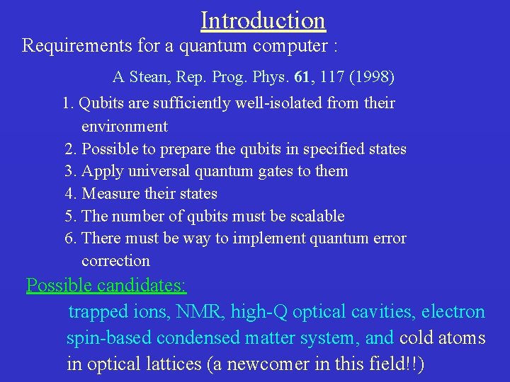 Introduction Requirements for a quantum computer : A Stean, Rep. Prog. Phys. 61, 117