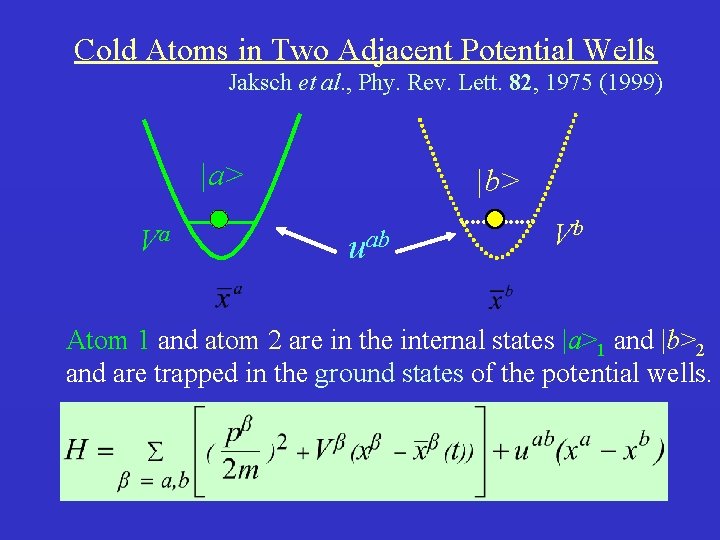 Cold Atoms in Two Adjacent Potential Wells Jaksch et al. , Phy. Rev. Lett.