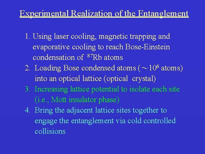 Experimental Realization of the Entanglement 1. Using laser cooling, magnetic trapping and evaporative cooling