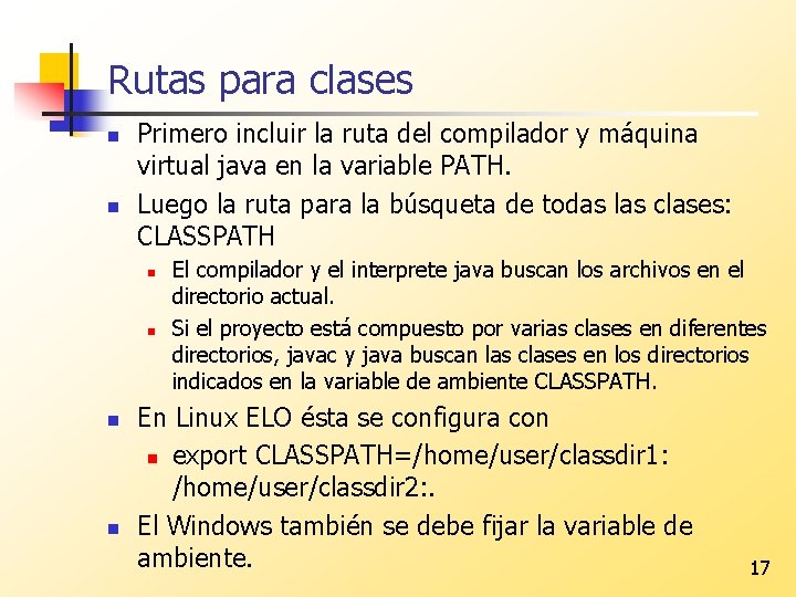 Rutas para clases n n Primero incluir la ruta del compilador y máquina virtual