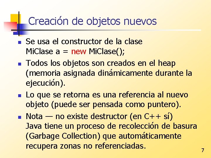 Creación de objetos nuevos n n Se usa el constructor de la clase Mi.