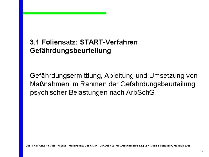 3. 1 Foliensatz: START-Verfahren Gefährdungsbeurteilung Gefährdungsermittlung, Ableitung und Umsetzung von Maßnahmen im Rahmen der