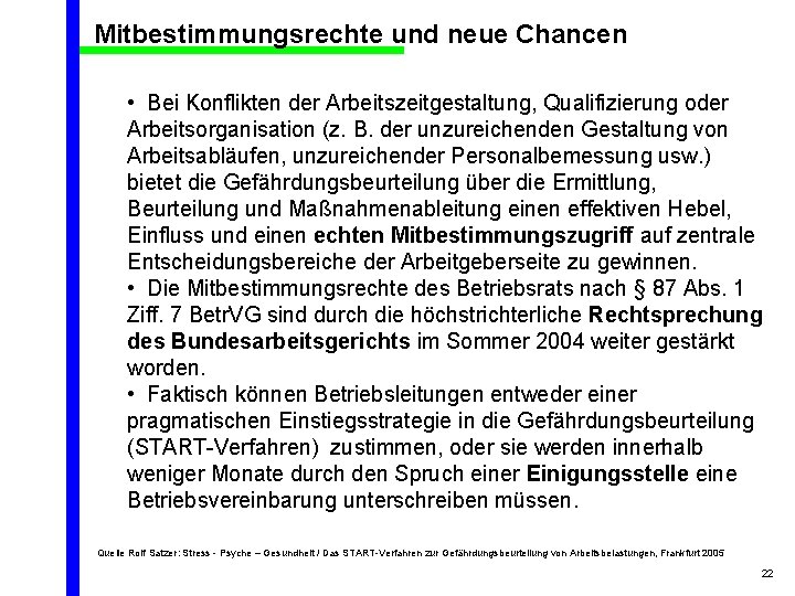 Mitbestimmungsrechte und neue Chancen • Bei Konflikten der Arbeitszeitgestaltung, Qualifizierung oder Arbeitsorganisation (z. B.