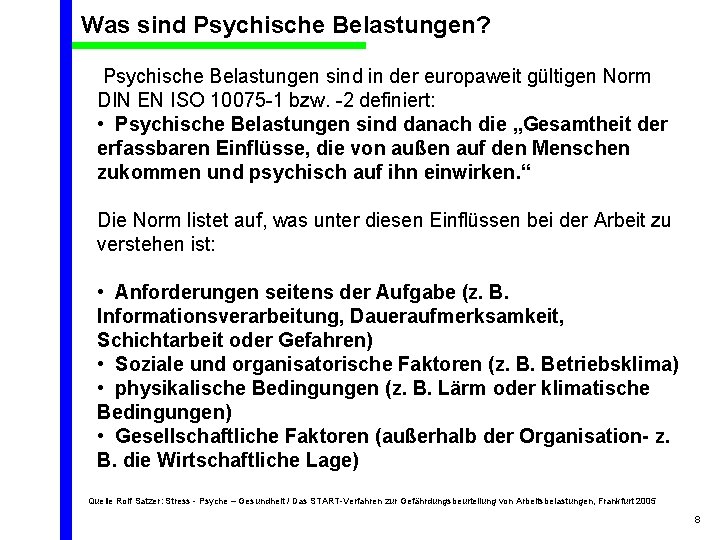 Was sind Psychische Belastungen? Psychische Belastungen sind in der europaweit gültigen Norm DIN EN