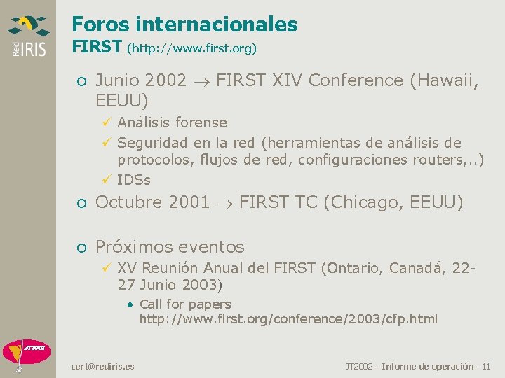 Foros internacionales FIRST (http: //www. first. org) o Junio 2002 FIRST XIV Conference (Hawaii,