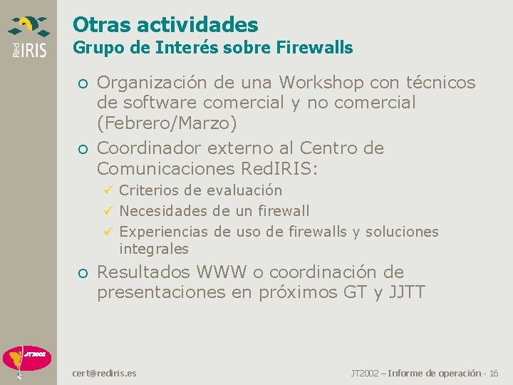 Otras actividades Grupo de Interés sobre Firewalls o Organización de una Workshop con técnicos