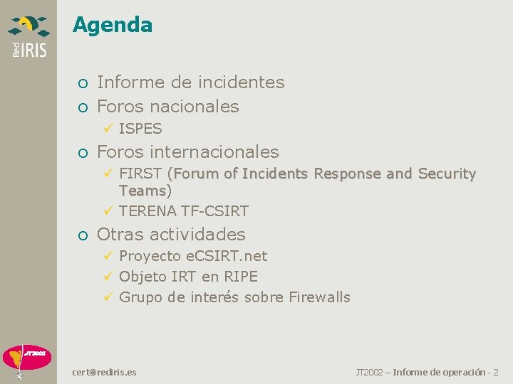 Agenda o Informe de incidentes o Foros nacionales ü ISPES o Foros internacionales ü