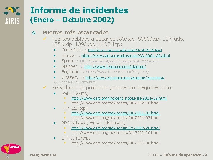 Informe de incidentes (Enero – Octubre 2002) o Puertos más escaneados ü Puertos debidos
