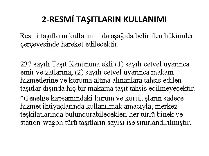 2 -RESMİ TAŞITLARIN KULLANIMI Resmi taşıtların kullanımında aşağıda belirtilen hükümler çerçevesinde hareket edilecektir. 237