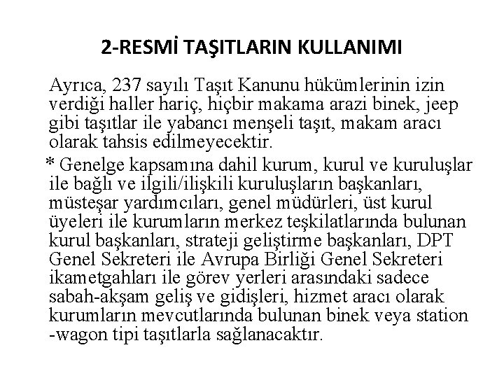  2 -RESMİ TAŞITLARIN KULLANIMI Ayrıca, 237 sayılı Taşıt Kanunu hükümlerinin izin verdiği haller